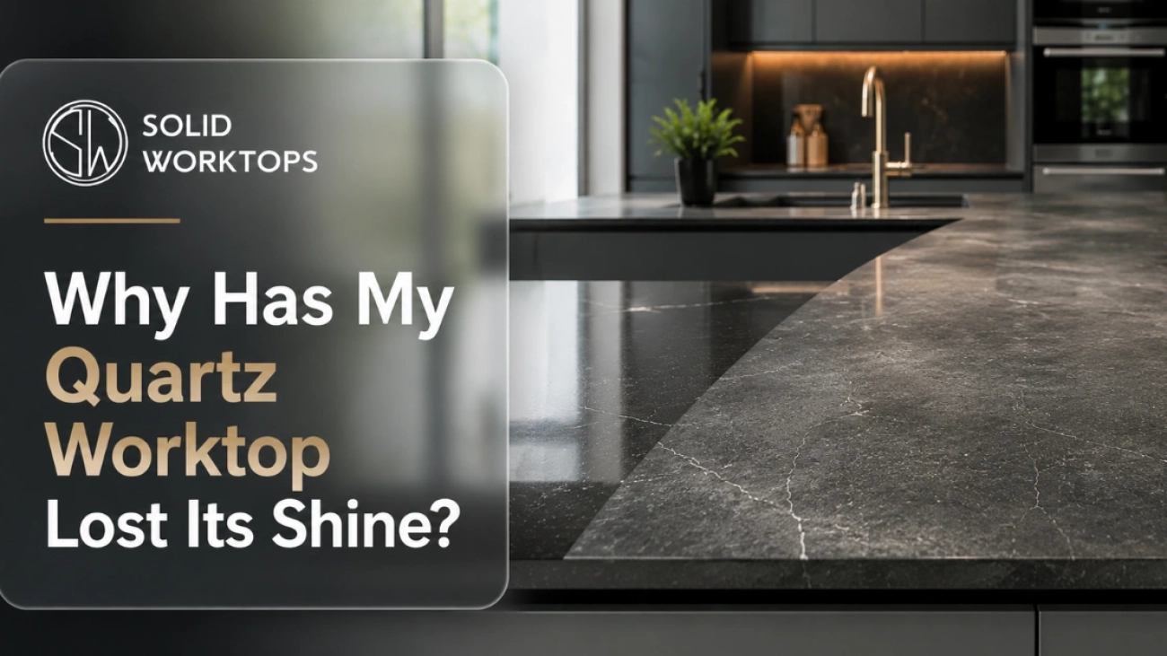 Why Has My Quartz Worktop Lost Its Shine_