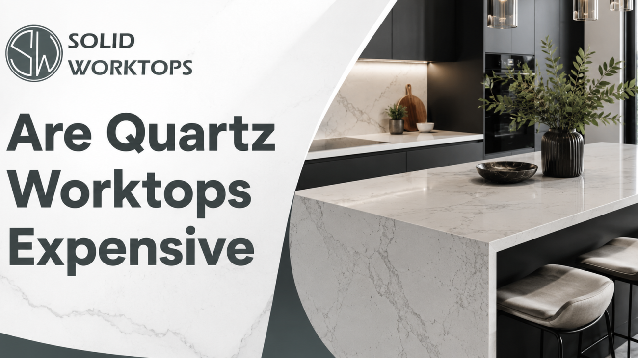Are Quartz Worktops Expensive