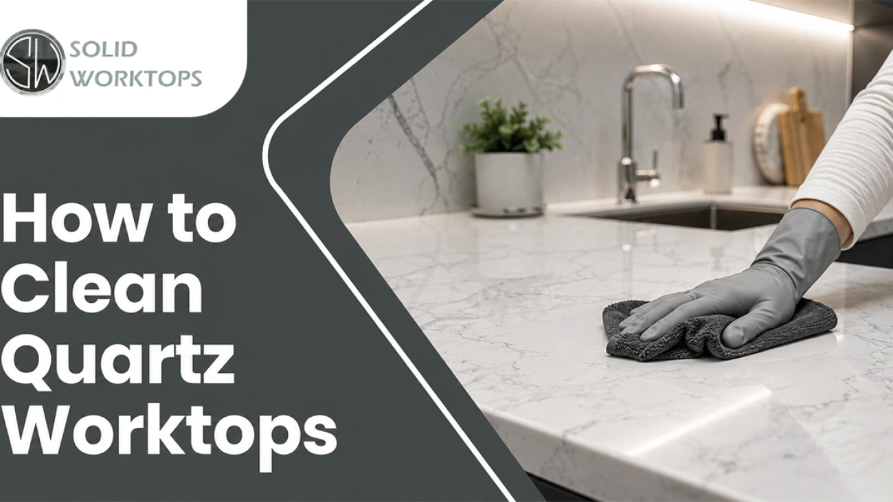 How to Clean Quartz Worktops