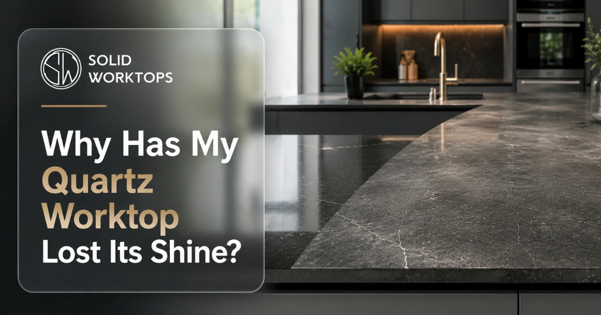 Why Has My Quartz Worktop Lost Its Shine_