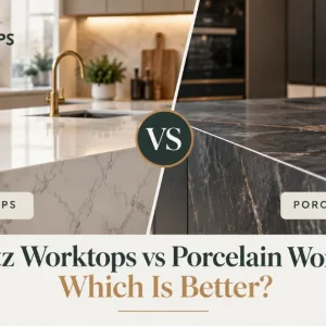 Quartz Worktops vs Porcelain Worktops: Which Is Better?